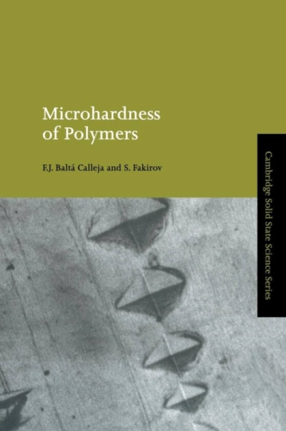Microhardness of Polymers av F.J. Balta Calleja, S. Fakirov (Hardcover)