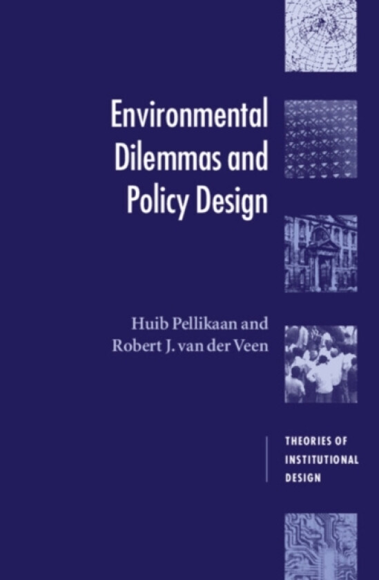 Environmental Dilemmas and Policy Design av Huib Pellikaan, Robert J.van der Veen (Hardcover)