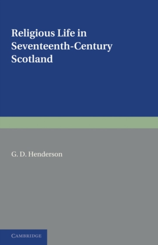 Religious Life in Seventeenth-Century Scotland av G.D. Henderson (Paperback)