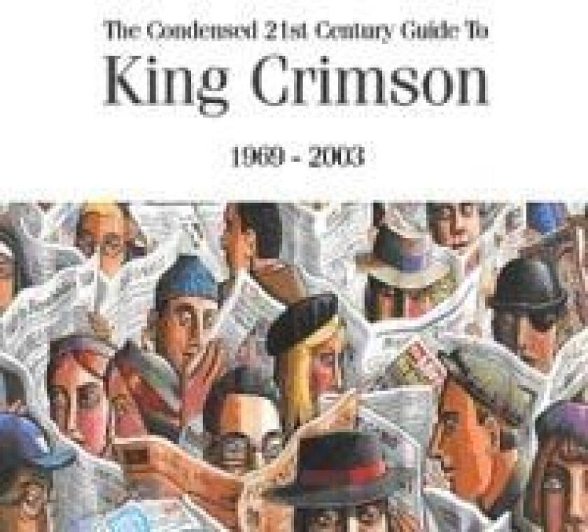 King Crimson - Condensed 21St Century Guide To Kin
