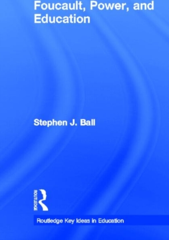 Foucault, Power, and Education av Stephen J. Ball (Hardcover)