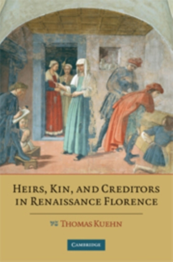 Heirs, Kin, and Creditors in Renaissance Florence av Thomas Kuehn (Paperback)