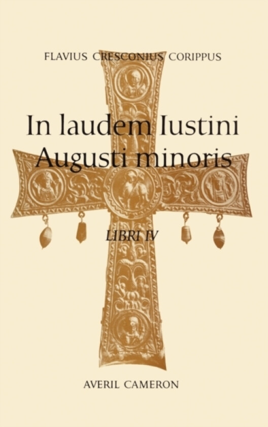 In Laudem Iustini Augusti Minoris av Flavius Cresconius Corippus (Hardcover)