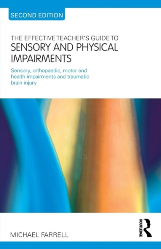 The Effective Teacher's Guide to Sensory and Physical Impairments av Michael Farrell (Paperback)