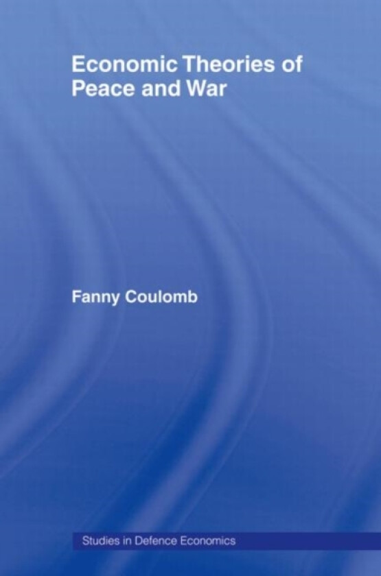 Economic Theories of Peace and War av Fanny Coulomb (Paperback)