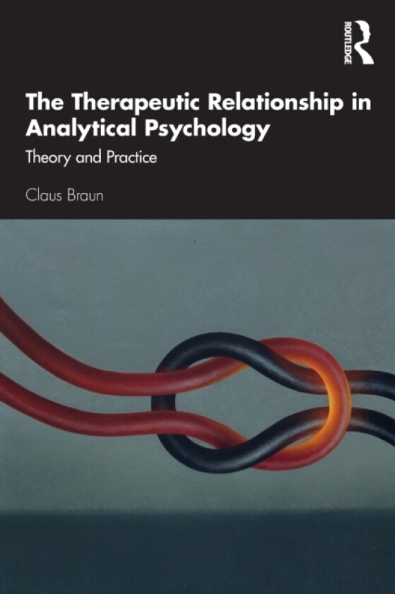The Therapeutic Relationship in Analytical Psychology av Claus Braun (Paperback)