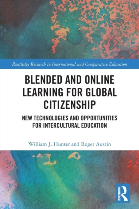 Blended and Online Learning for Global Citizenship av William Hunter, Roger Austin (Paperback)