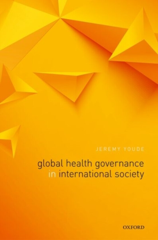 Global Health Governance in International Society av Jeremy R. Youde (Hardcover)