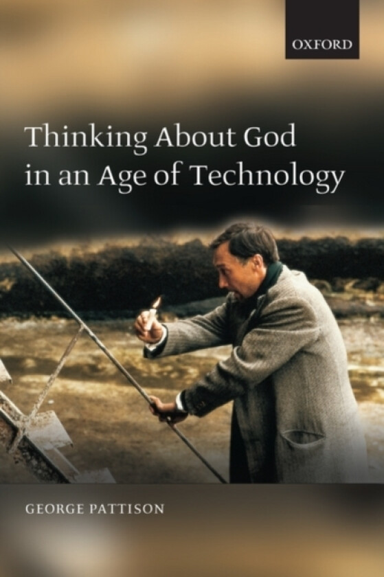 Thinking about God in an Age of Technology av George Pattison (Paperback)