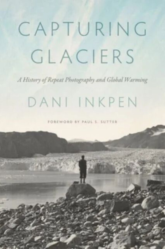 Capturing Glaciers av Dani Inkpen