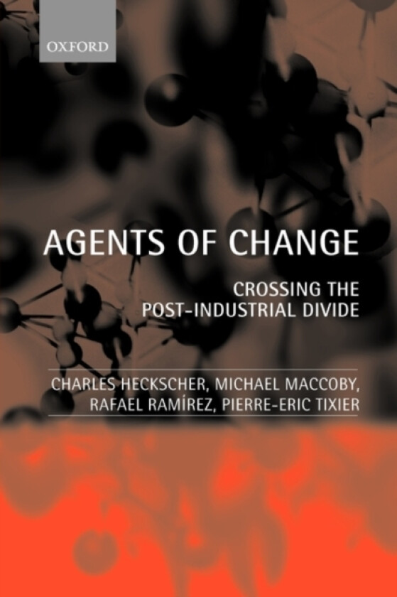 Agents of Change av Charles Heckscher, Michael Maccoby, Rafael Ramirez (Paperback)