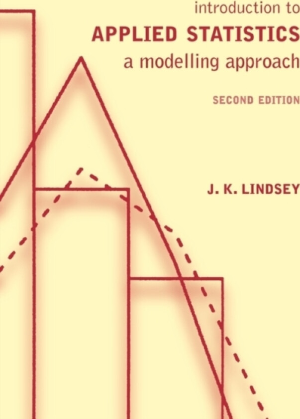 Introduction to Applied Statistics av J K Lindsey (Hardcover)