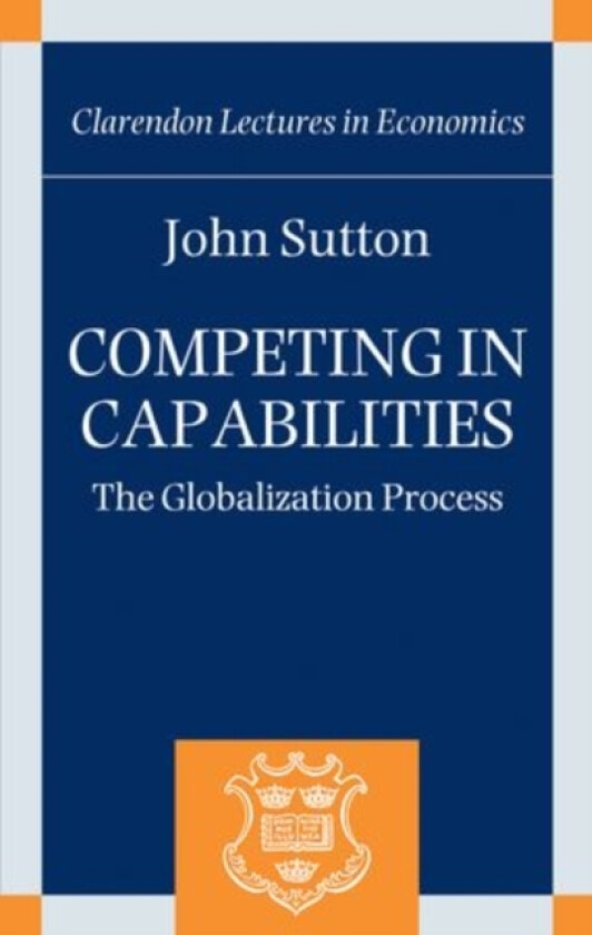 Competing in Capabilities av John Sutton (Hardcover)