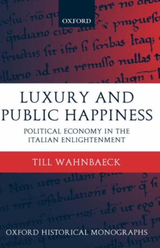 Luxury and Public Happiness av Till Wahnbaeck (Hardcover)