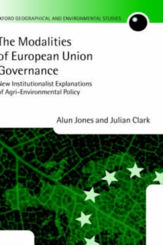 The Modalities of European Union Governance av Alun Jones, Julian Clark (Hardcover)