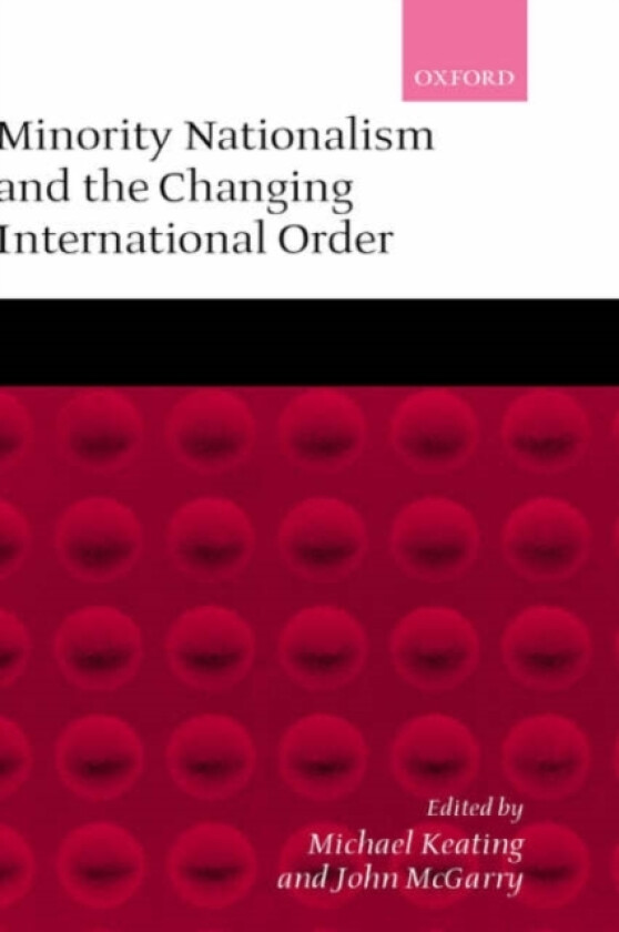 Minority Nationalism and the Changing International Order av John McGarry (Hardcover)