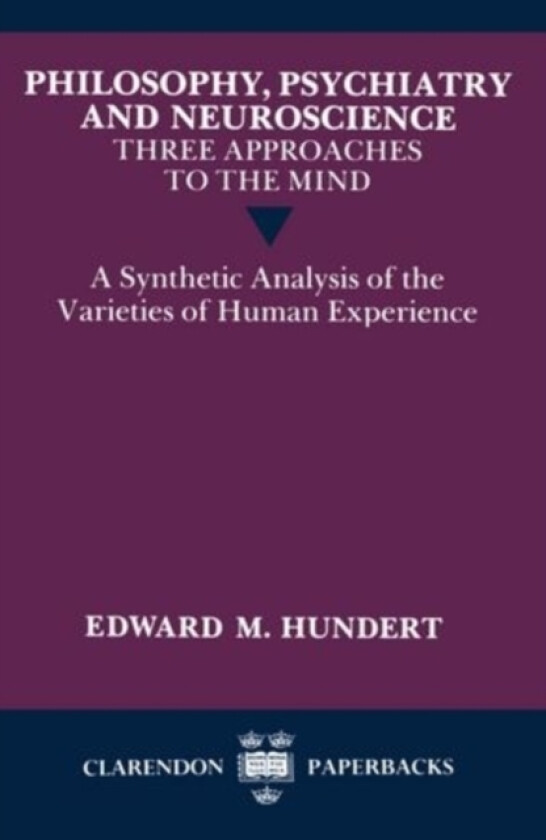Philosophy, Psychiatry and Neuroscience - Three Approaches to the Mind av Edward M. Hundert (Paperback)