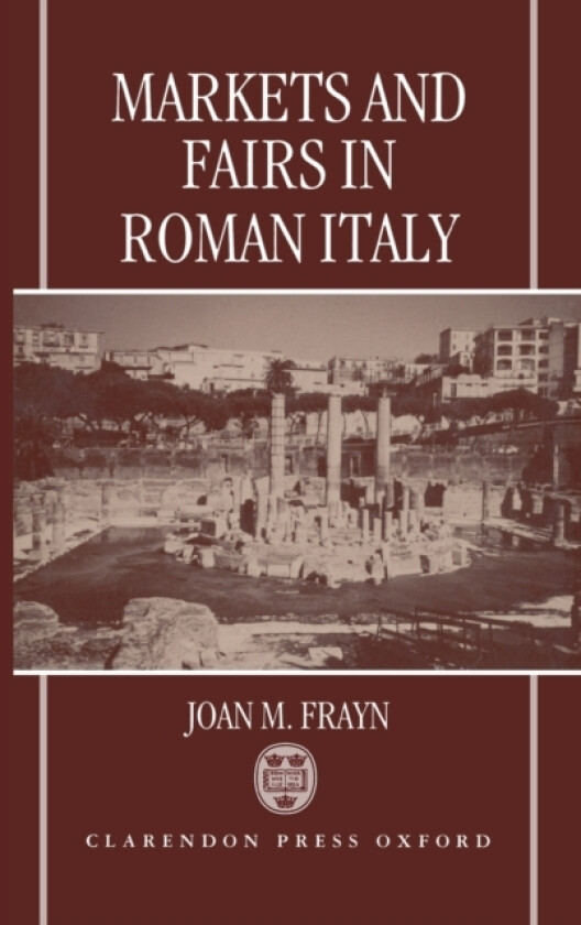 Markets and Fairs in Roman Italy av Joan M. Frayn (Hardcover)