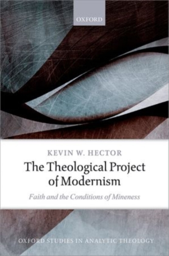 The Theological Project of Modernism av Kevin W. Hector (Hardcover)