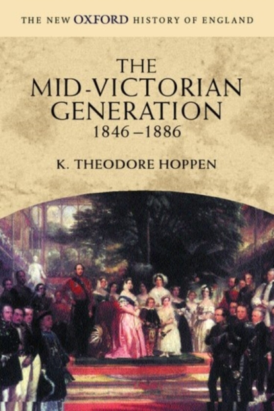 The Mid-Victorian Generation av K.Theodore Hoppen (Paperback)