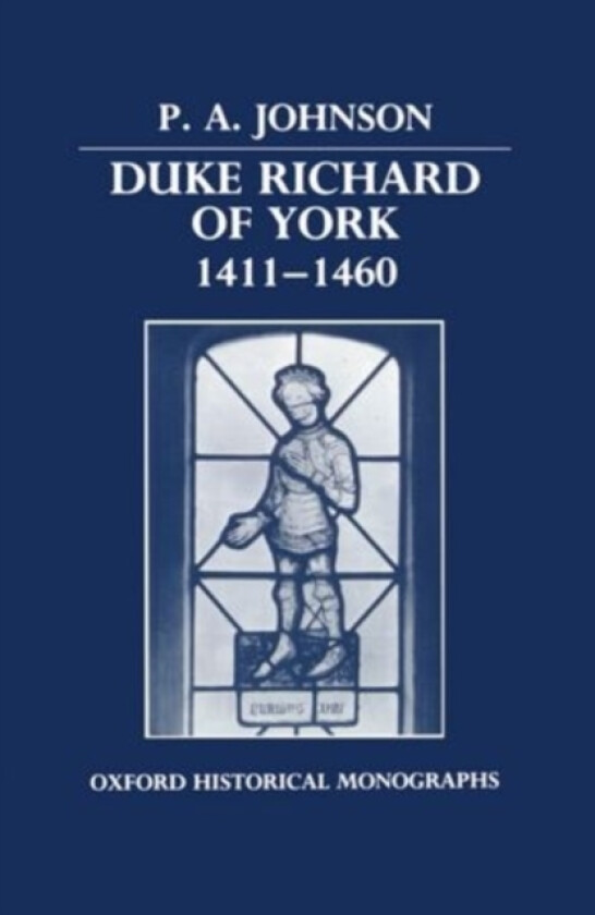 Duke Richard of York 1411-1460 av P.A. Johnson (Paperback)