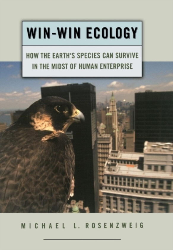 Win-Win Ecology av Michael L. Rosenzweig (Hardcover)