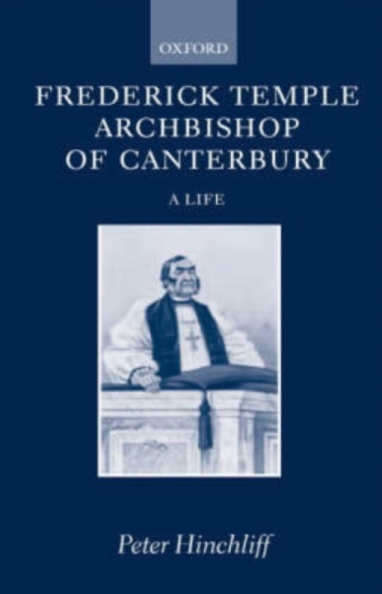 Frederick Temple, Archbishop of Canterbury av The Revd Canon Peter Hinchliff (Hardcover)
