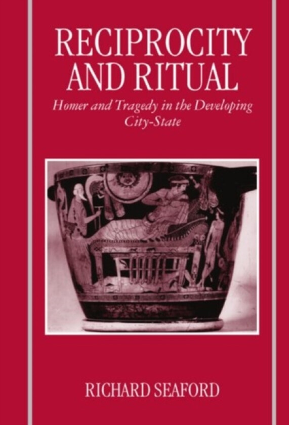 Reciprocity and Ritual av Richard Seaford (Paperback)