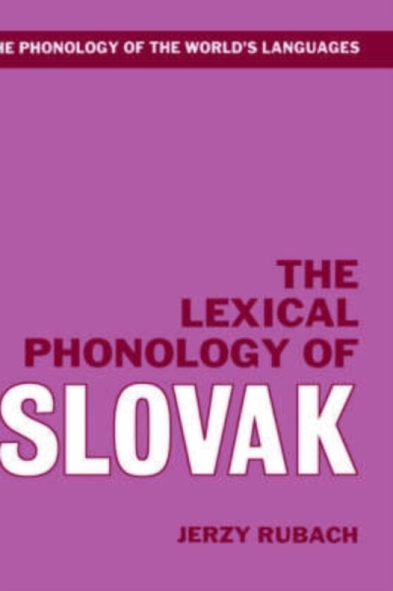 The Lexical Phonology of Slovak av Jerzy Rubach (Hardcover)