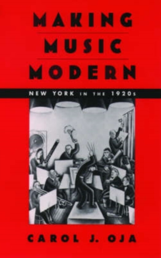 Making Music Modern av Carol J. Oja (Paperback)