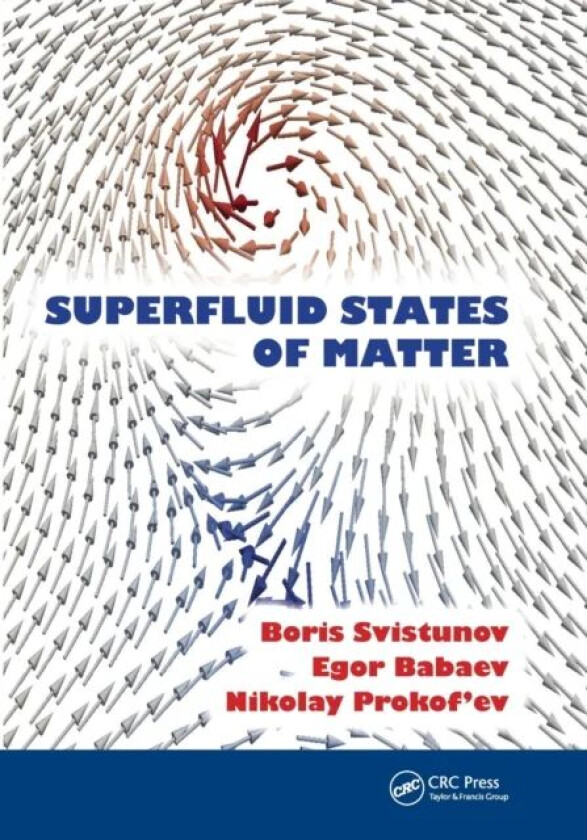 Superfluid States of Matter av Boris V. (University of Massachusetts MA USA) Svistunov, Egor S. (Dept of Theoretical Physics KTH Royal Institute of Te