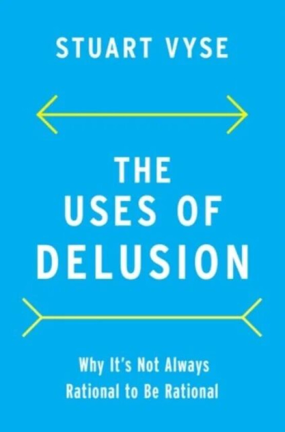 The Uses of Delusion av Stuart (Psychologist and Writer) Vyse