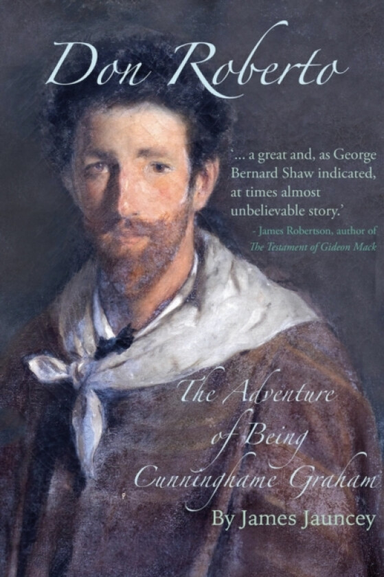 Don Roberto, The Adventure of Being Cunninghame Graham av James Jauncey (Paperback)