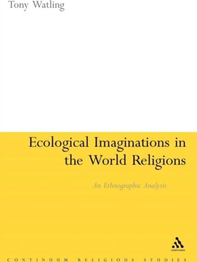 Ecological Imaginations in the World Religions av Dr Tony Watling (Hardcover)