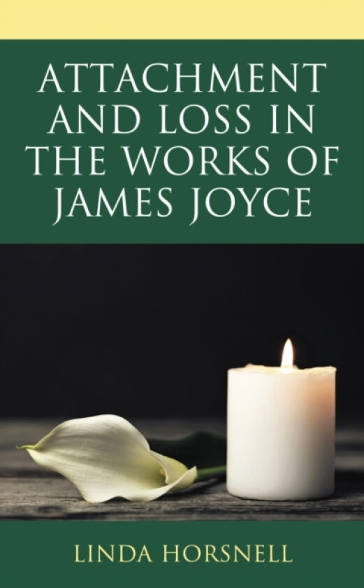 Attachment and Loss in the Works of James Joyce av Linda Horsnell (Paperback)