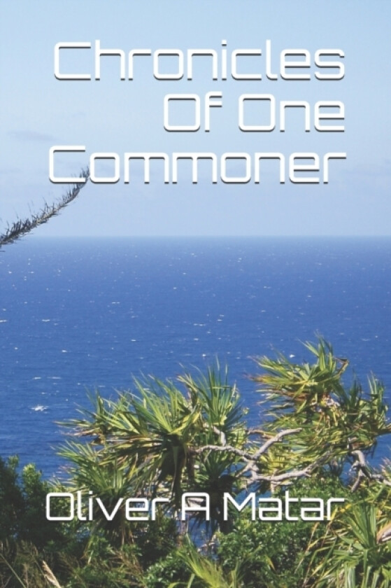 Chronicles Of One Commoner av Oliver a Matar (Paperback)