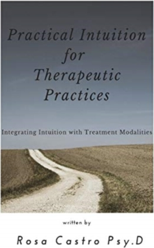 Practical Intuition for Therapeutic Practices av Rosa Castro Psy D (Paperback)