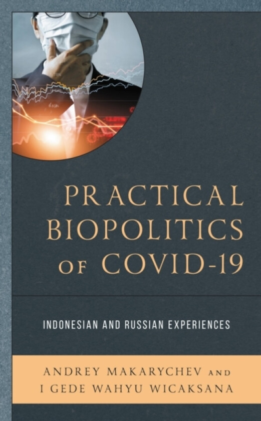 Practical Biopolitics of COVID-19 av Andrey Makarychev, Gede Wahyu Wicaksana (Hardcover)