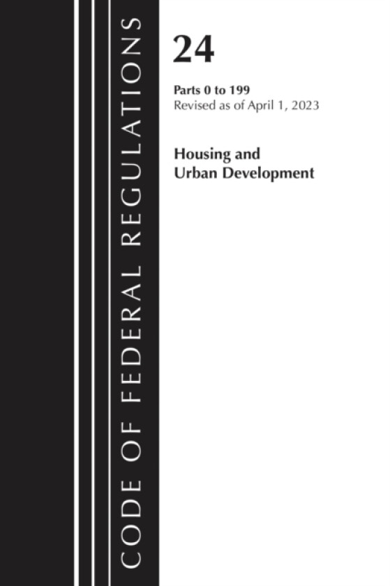 Code of Federal Regulations, Title 24 Housing Urban Dev 0-199 2023 av Office of the Federal Register (Paperback)