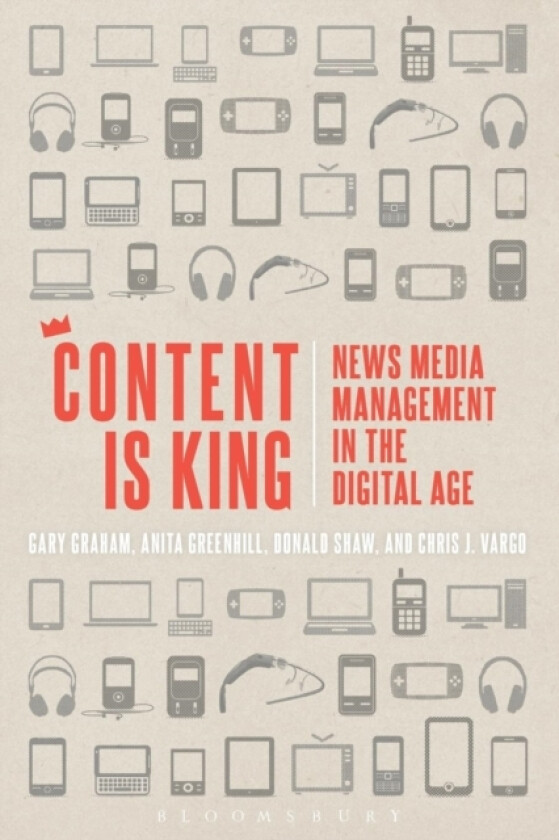 Content is King av Lecturer in Service Operations Gary Graham, Anita Greenhill, Donald Shaw (Paperback)