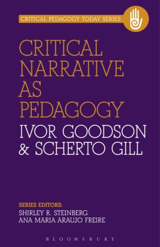 Critical Narrative as Pedagogy av Ivor Goodson, Dr Scherto R. Gill (Hardcover)