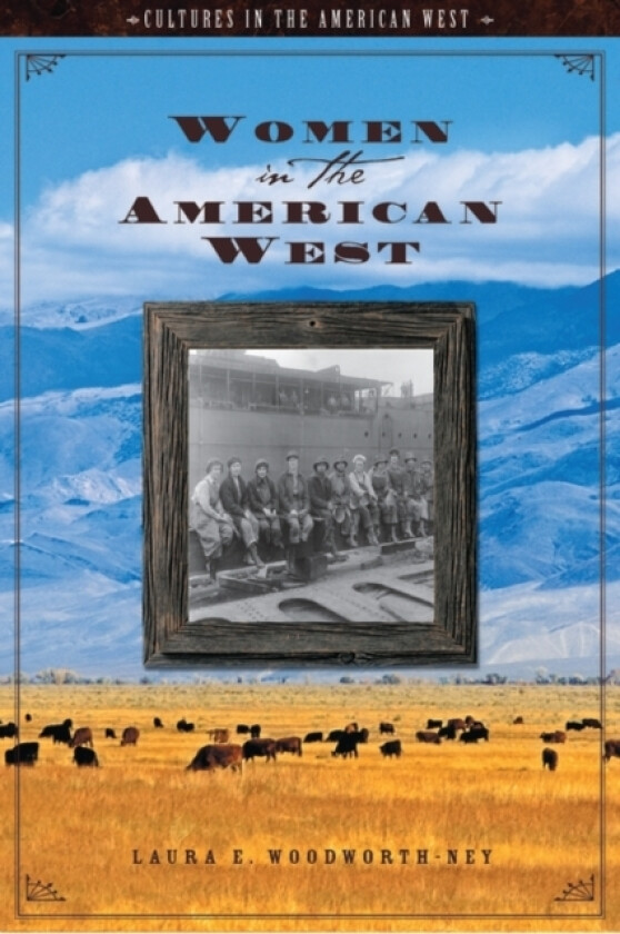 Women in the American West av Laura E. Woodworth-Ney (Hardcover)