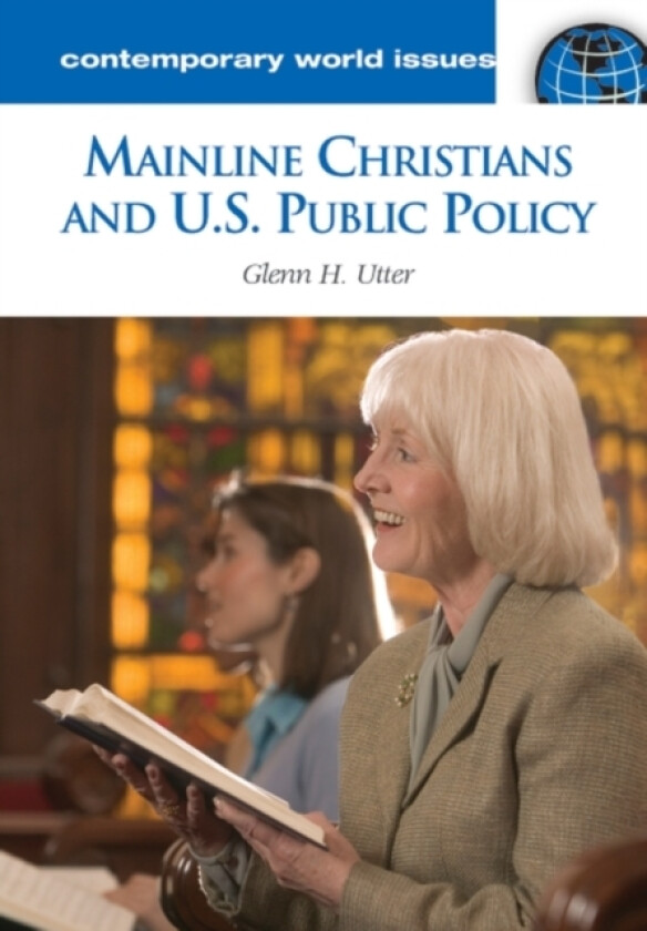 Mainline Christians and U.S. Public Policy av Glenn H. Utter (Hardcover)