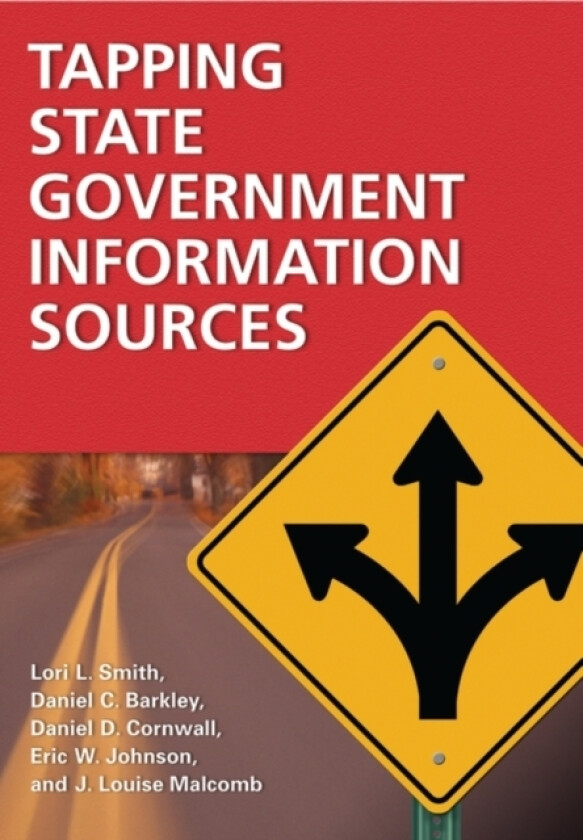 Tapping State Government Information Sources av Lori L. Smith, Daniel C. Barkley, Daniel D. Cornwall (Hardcover)