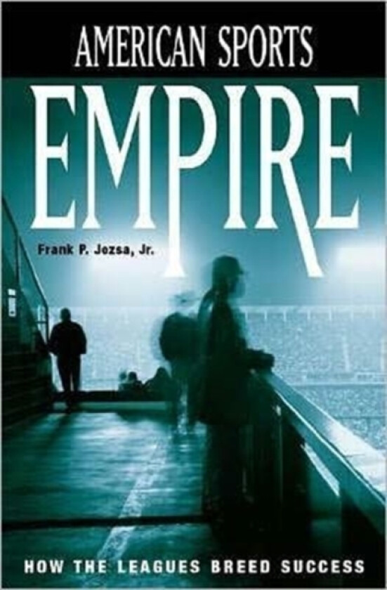 American Sports Empire av Frank P. Jr. Jozsa (Hardcover)