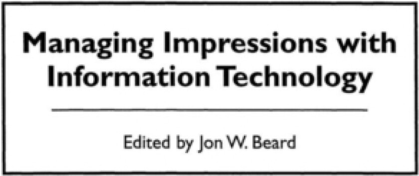 Managing Impressions with Information Technology av Jon W. Beard (Hardcover)