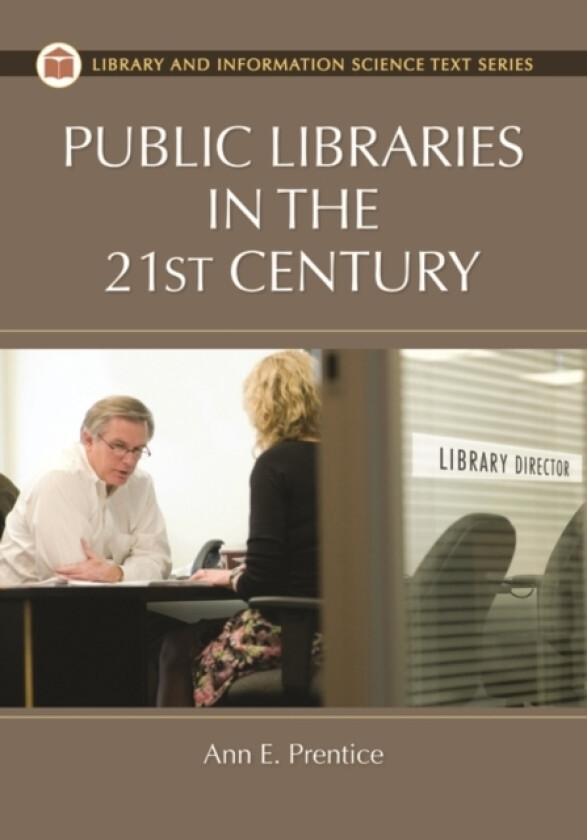 Public Libraries in the 21st Century av Ann E. Prentice (Hardcover)