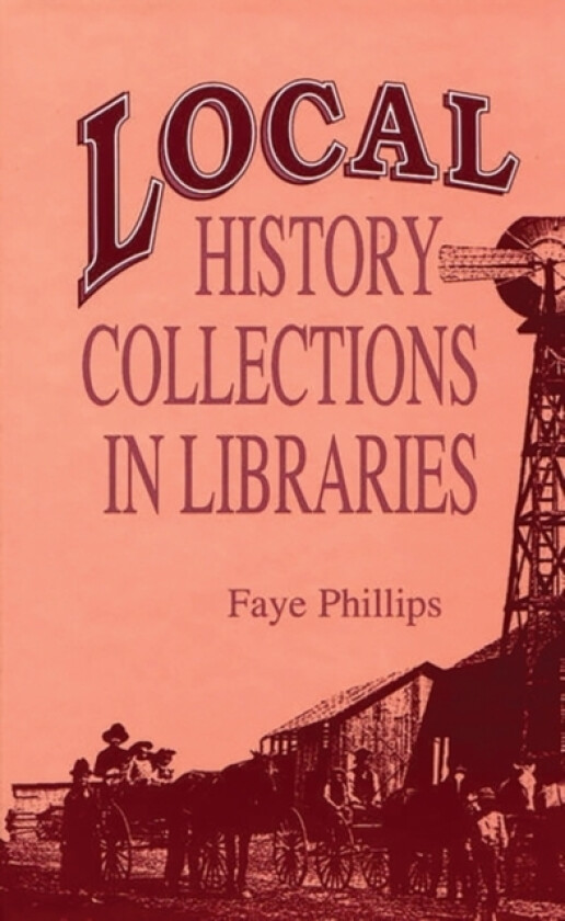 Local History Collections in Libraries av Faye Phillips (Hardcover)