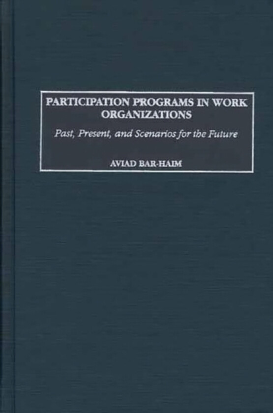 Participation Programs in Work Organizations av Aviad Bar-Haim (Hardcover)