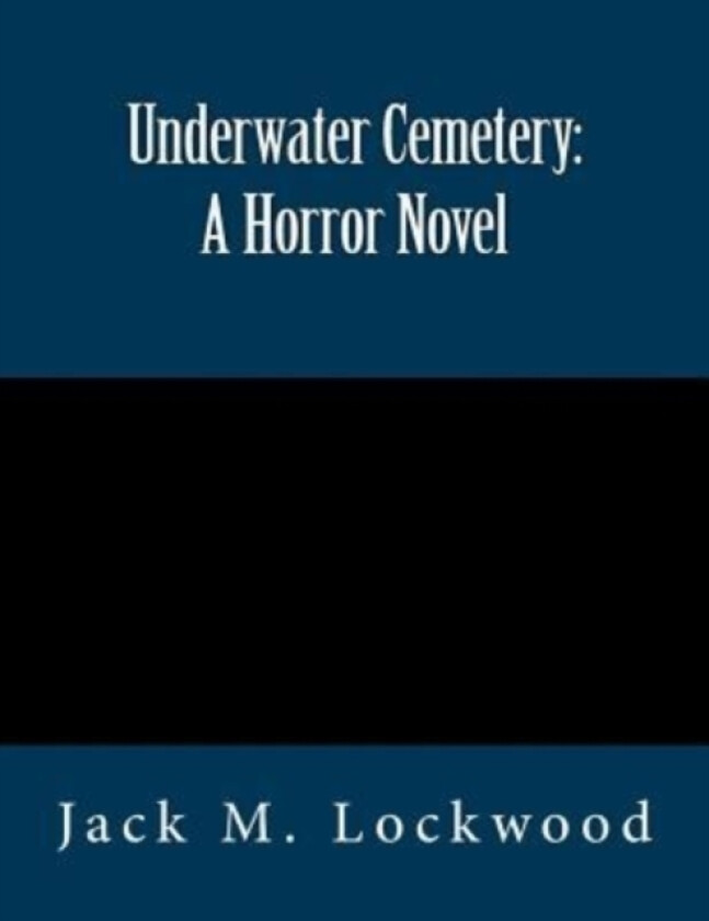 Underwater Cemetery av Jack M Lockwood (Paperback)